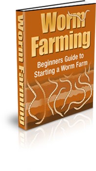 Worm Farming Beginners Guide to Starting a Worm Farm Ebook